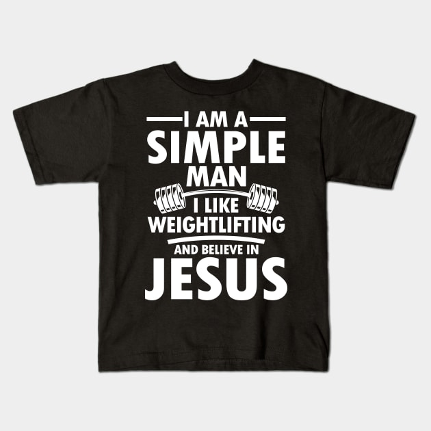 I am a Simple Man I Like Weightlifting and Believe in Jesus Kids T-Shirt by AngelBeez29